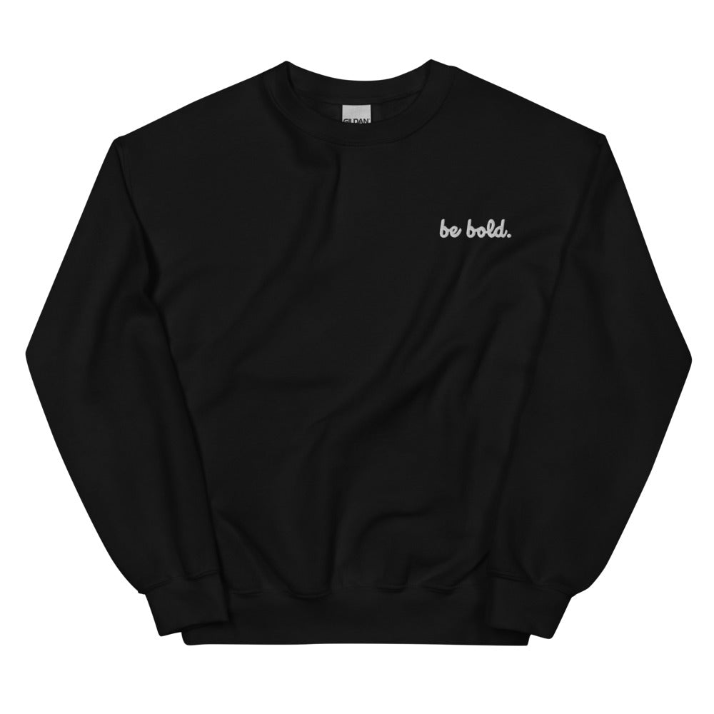Be Bold Unisex Sweatshirt