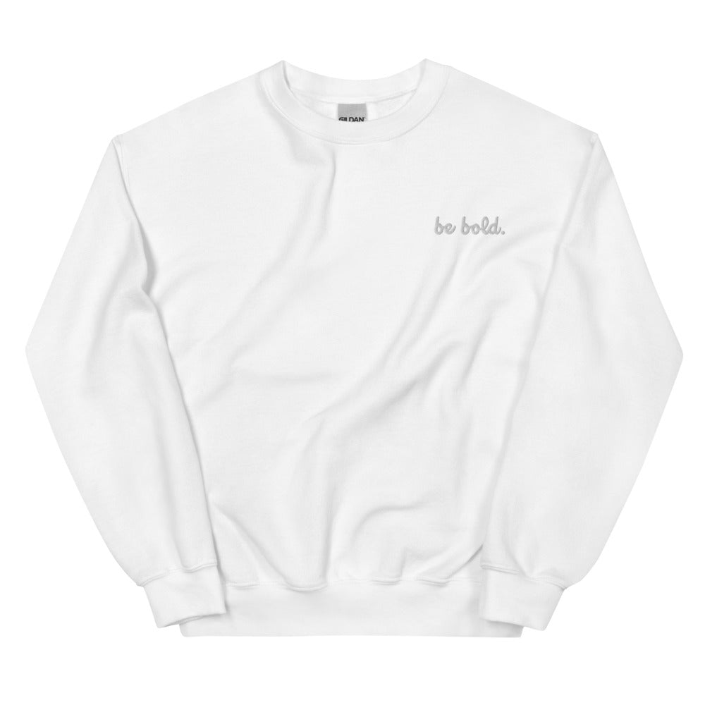 Be Bold Unisex Sweatshirt